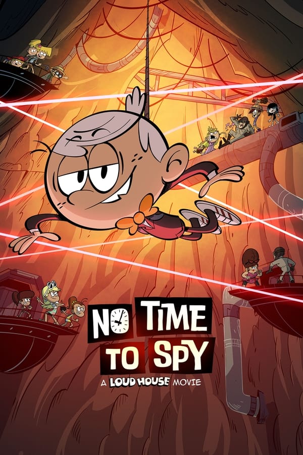 زمانی برای جاسوسی نیست: خانه پرسروصدا No Time to Spy: A Loud House Movie
