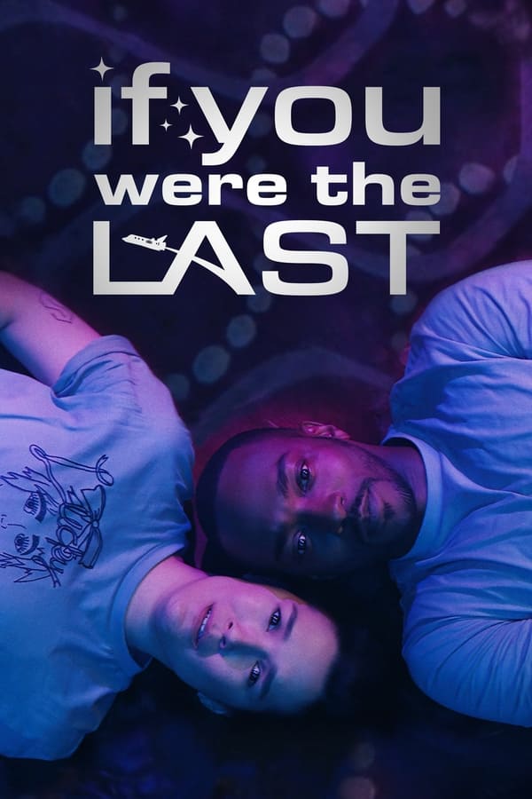 اگر آخرین نفر بودی If You Were the Last